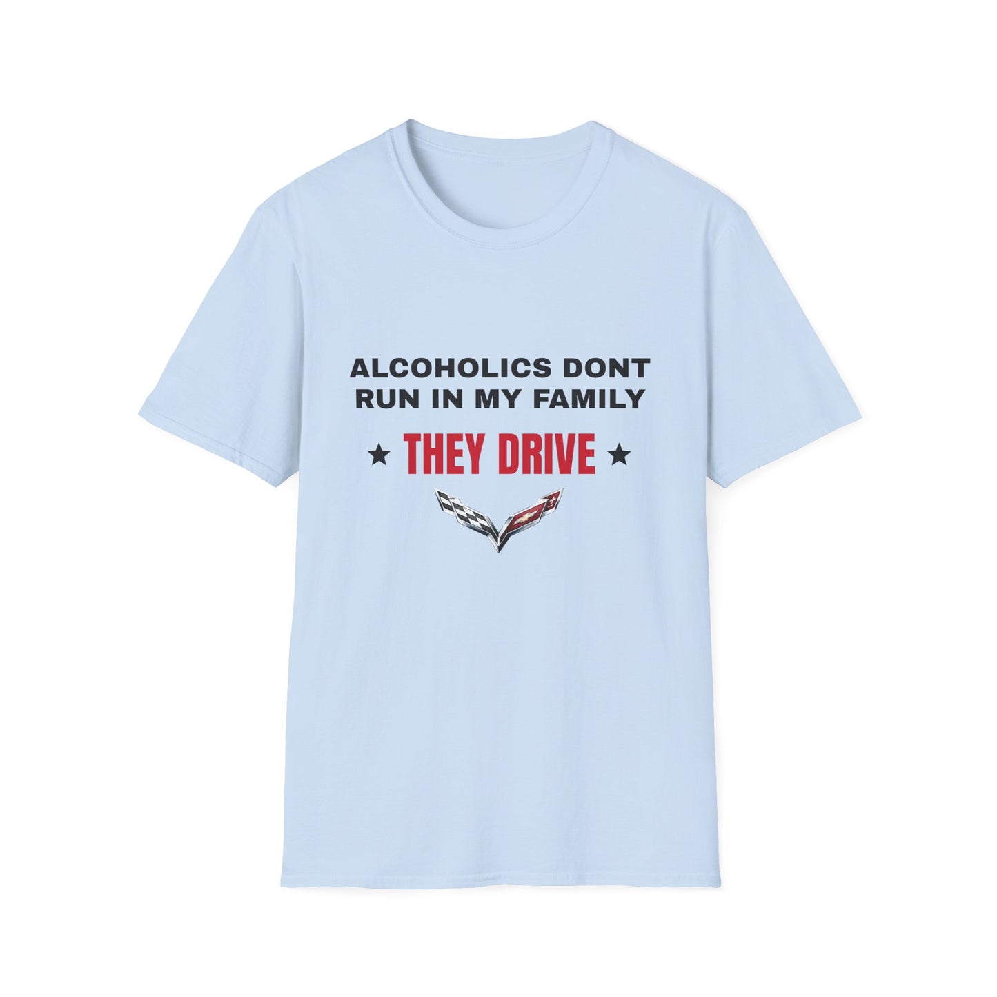 Alcoholics Don't Run in My Family They Drive Funny Tee Shirt