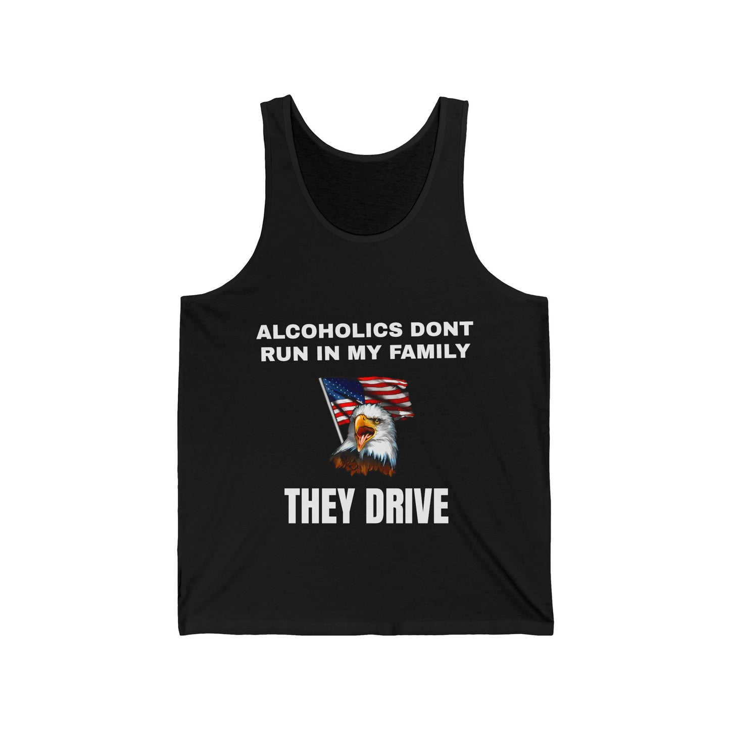 Alcoholics Don't Run in My Family They Drive Tank Top