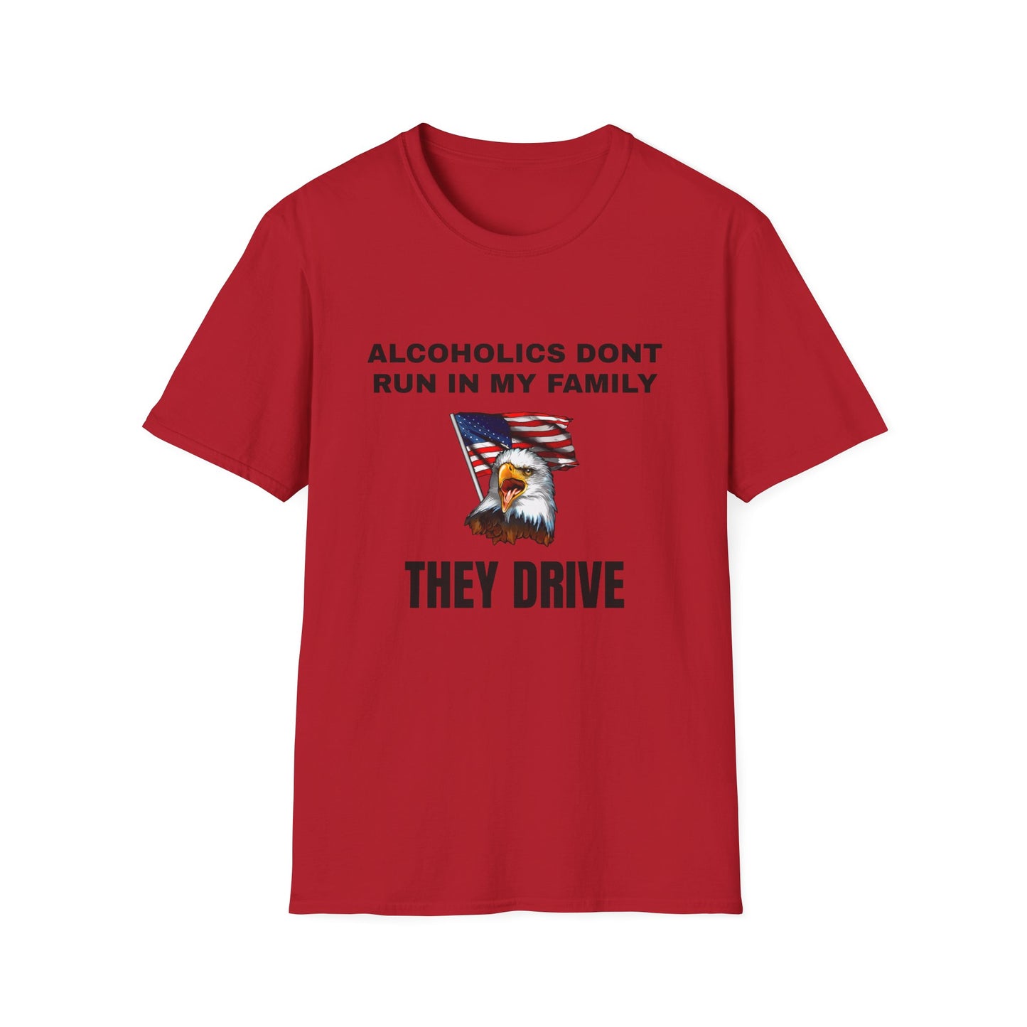 Alcoholics Don't Run in My Family They Drive Funny Tee Shirt