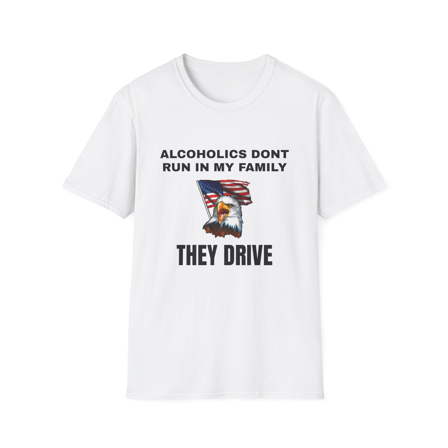 Alcoholics Don't Run in My Family They Drive Funny Tee Shirt