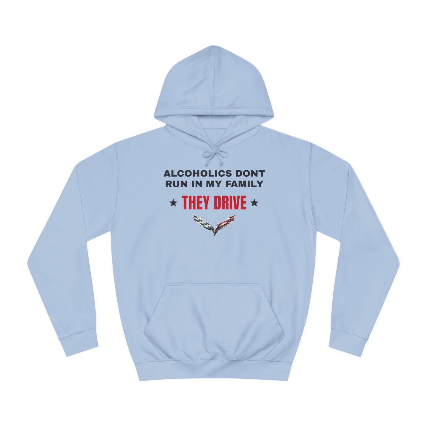 Alcoholics Don't Run in My Family They Drive Hoodie Funny