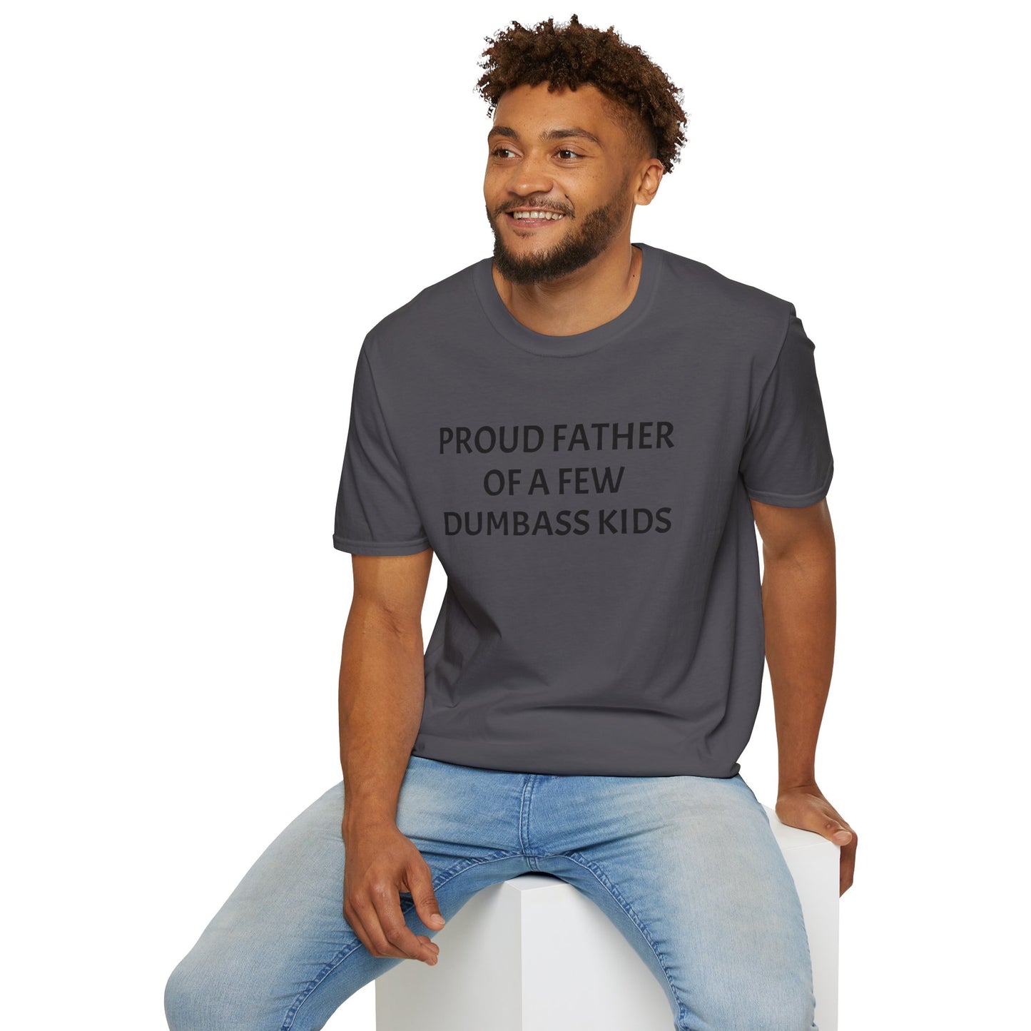 Proud Father of a Few Dumbass Kids Funny Tee Mens