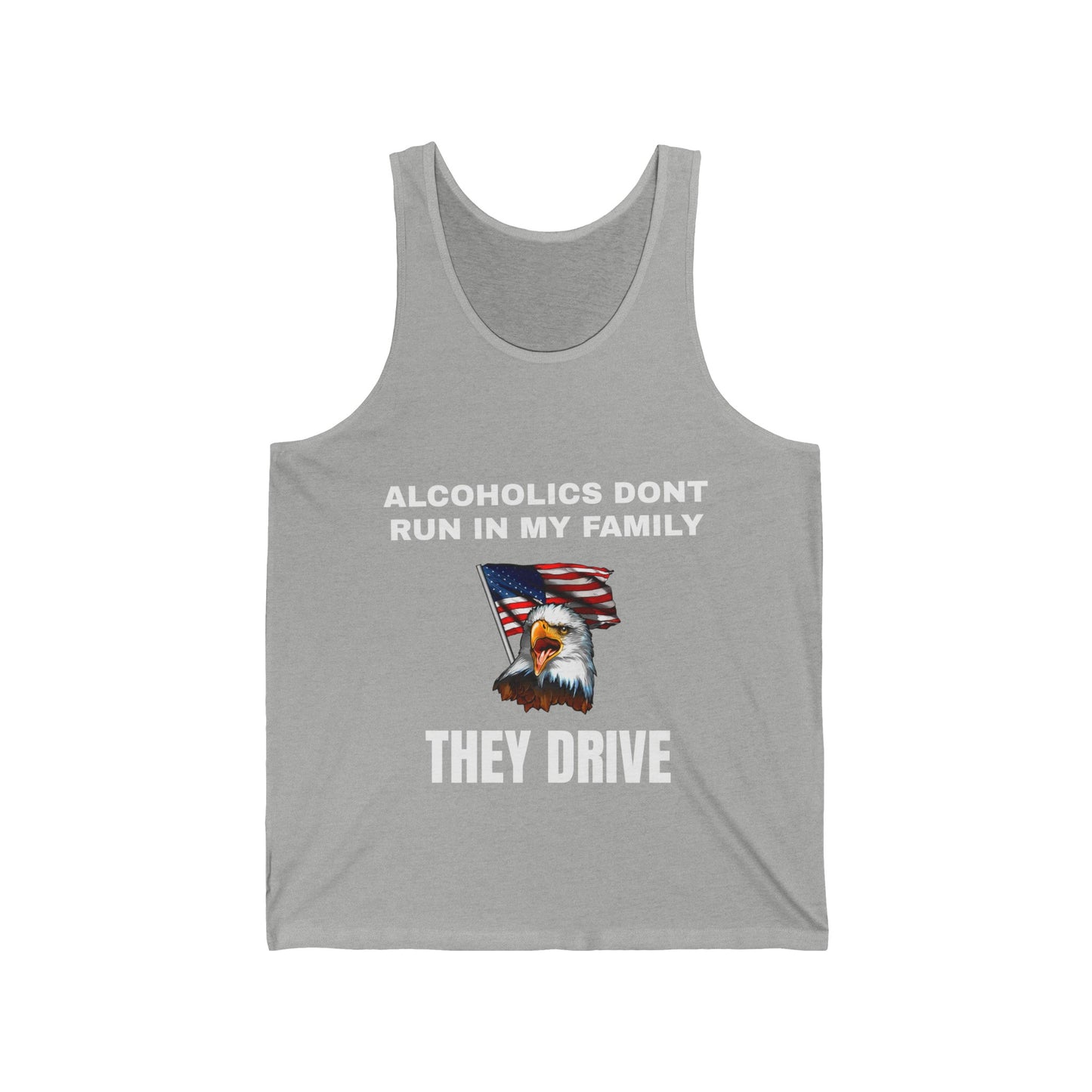 Alcoholics Don't Run in My Family They Drive Tank Top