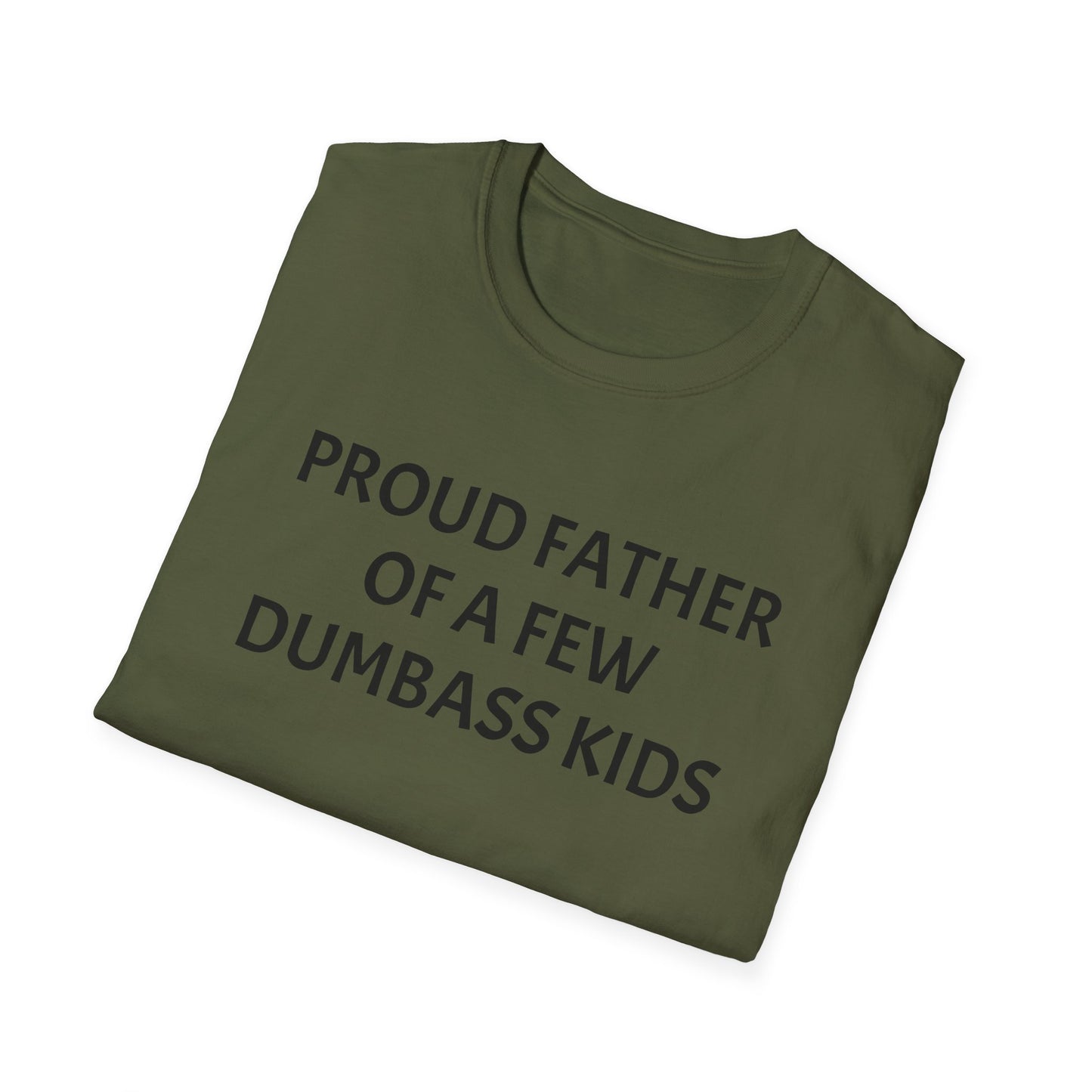 Proud Father of a Few Dumbass Kids Funny Tee Mens