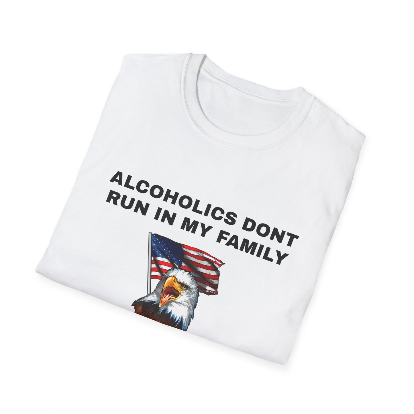 Alcoholics Don't Run in My Family They Drive Funny Tee Shirt