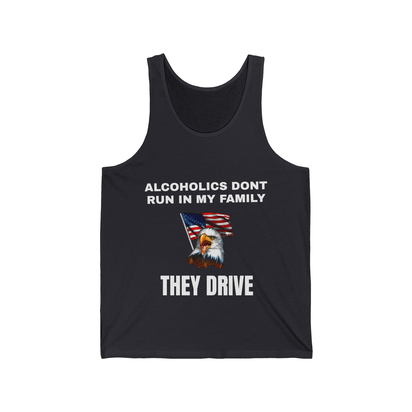 Alcoholics Don't Run in My Family They Drive Tank Top