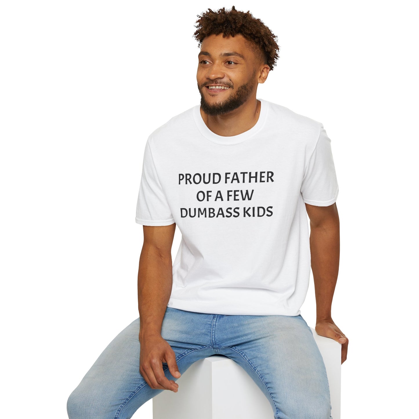 Proud Father of a Few Dumbass Kids Funny Tee Mens