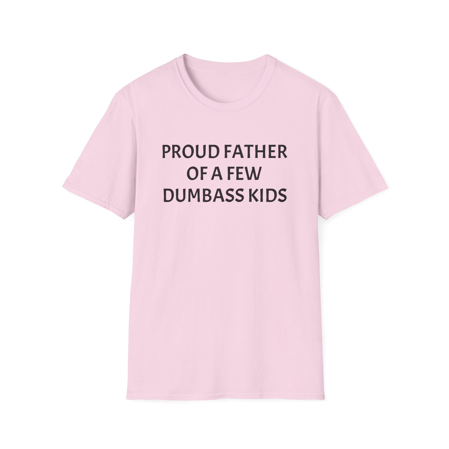 Proud Father of a Few Dumbass Kids Funny Tee Mens