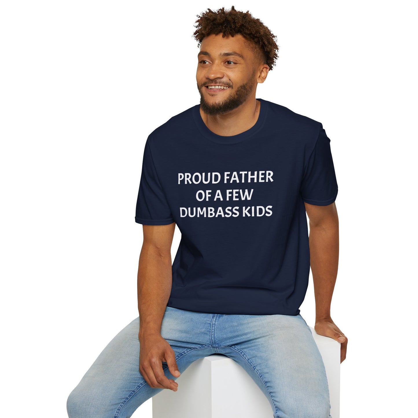 Proud Father of a Few Dumbass Kids Funny Tee Mens