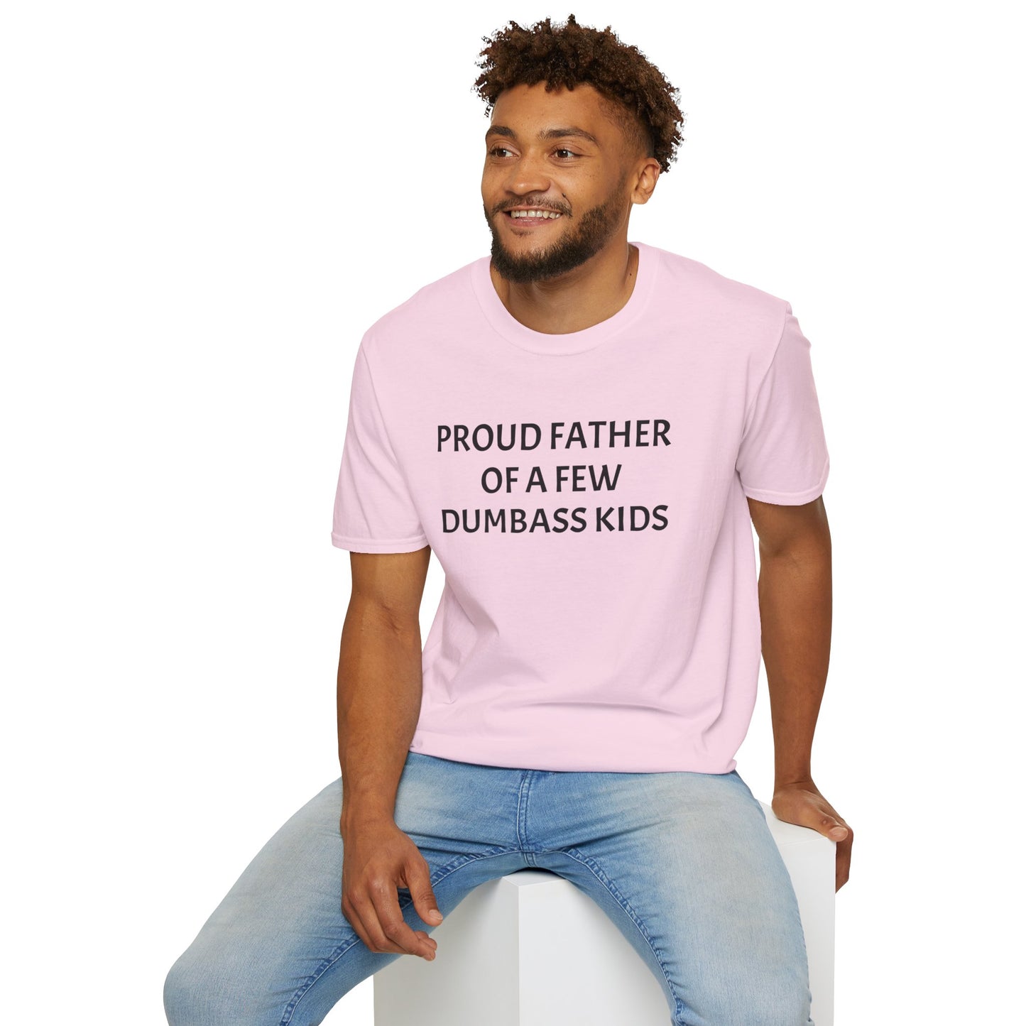 Proud Father of a Few Dumbass Kids Funny Tee Mens