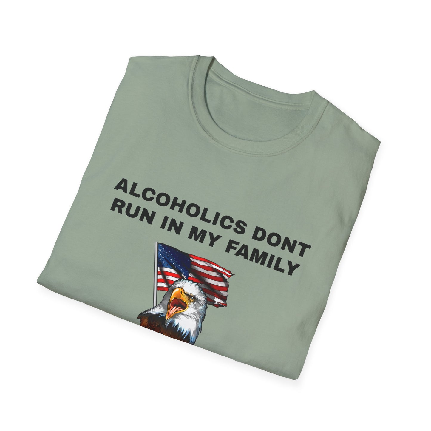 Alcoholics Don't Run in My Family They Drive Funny Tee Shirt