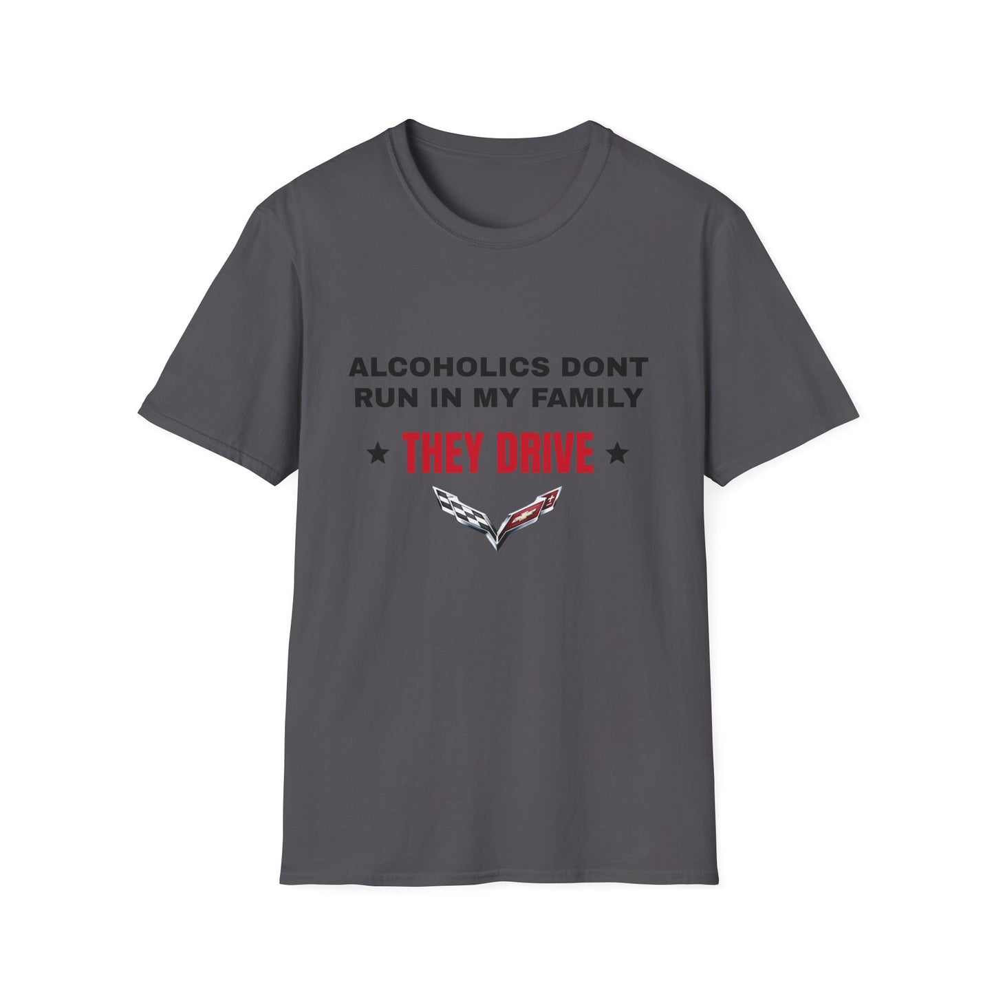 Alcoholics Don't Run in My Family They Drive Funny Tee Shirt