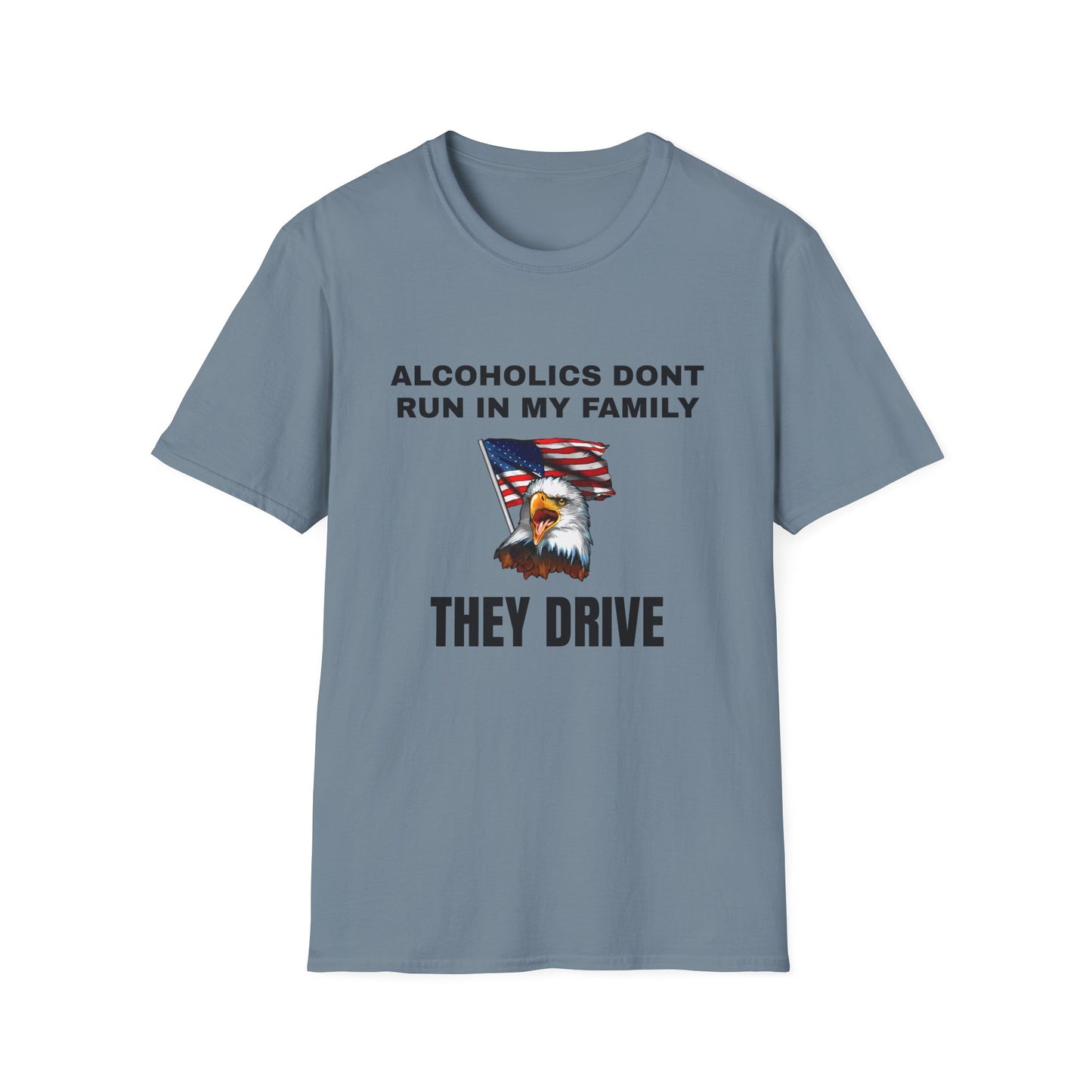 Alcoholics Don't Run in My Family They Drive Funny Tee Shirt