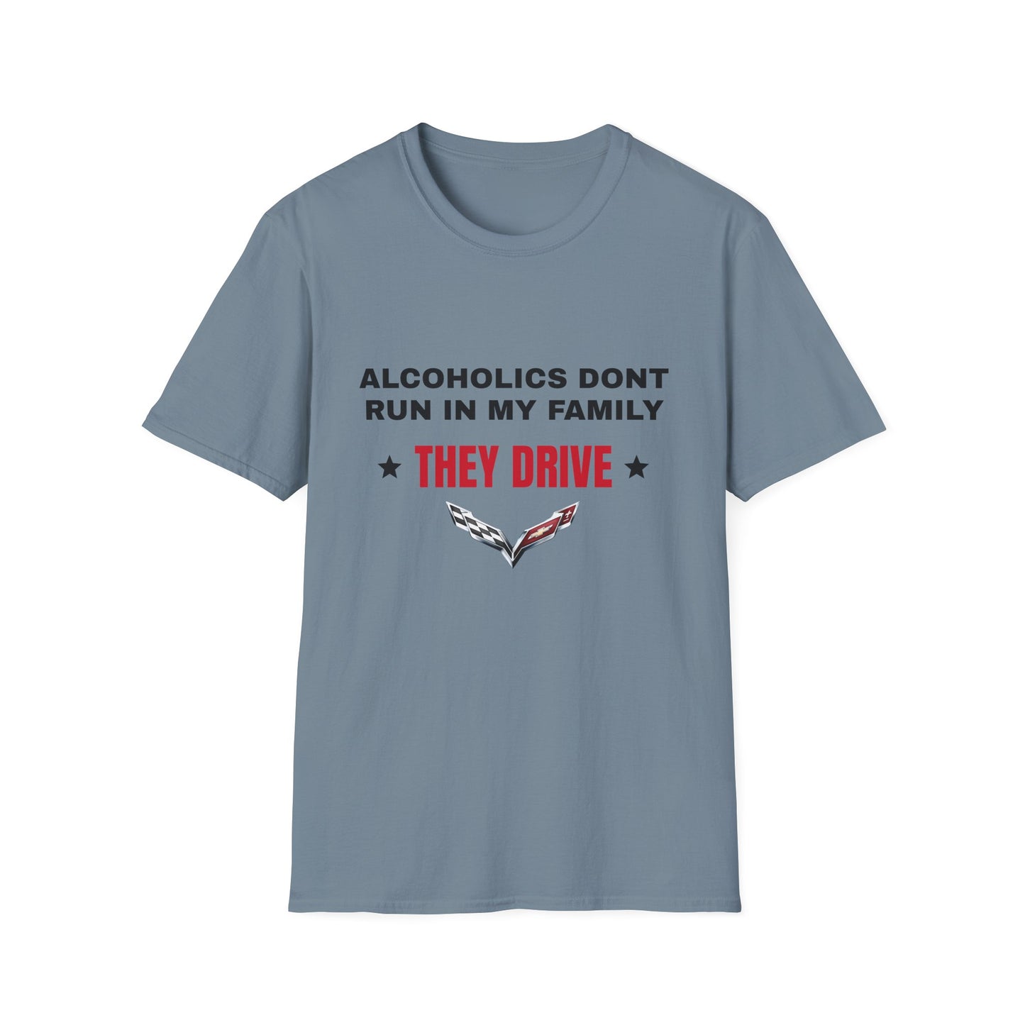 Alcoholics Don't Run in My Family They Drive Funny Tee Shirt