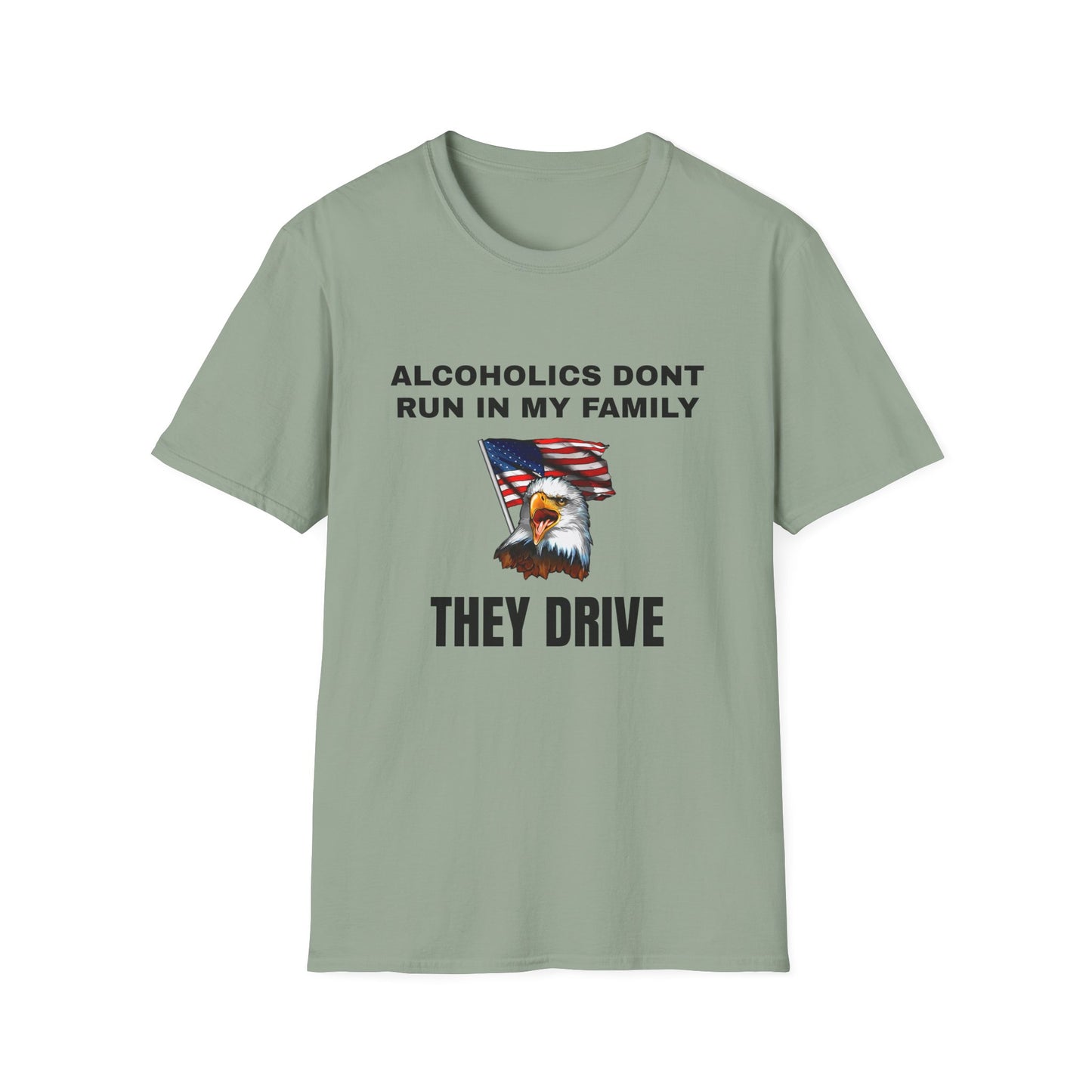 Alcoholics Don't Run in My Family They Drive Funny Tee Shirt