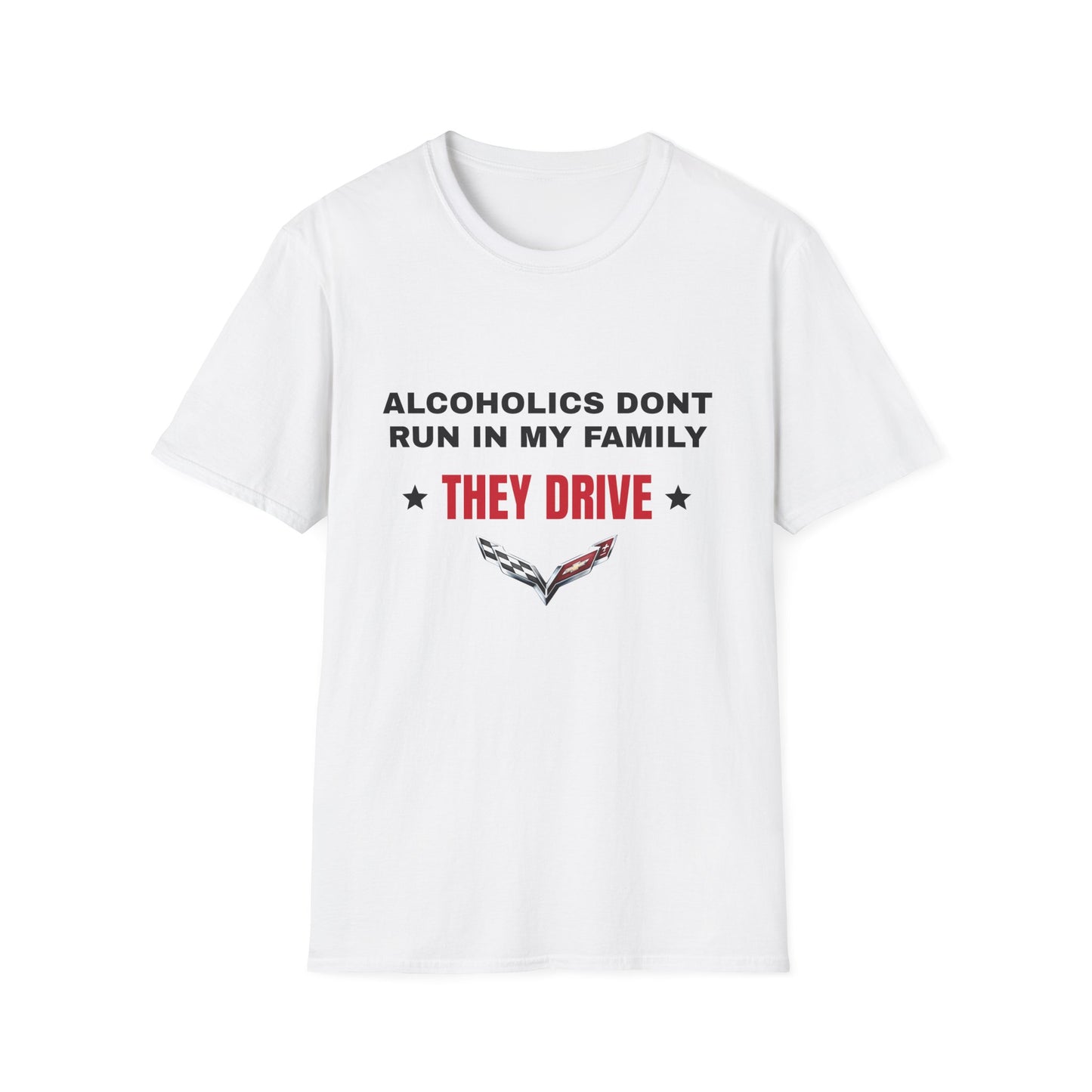 Alcoholics Don't Run in My Family They Drive Funny Tee Shirt