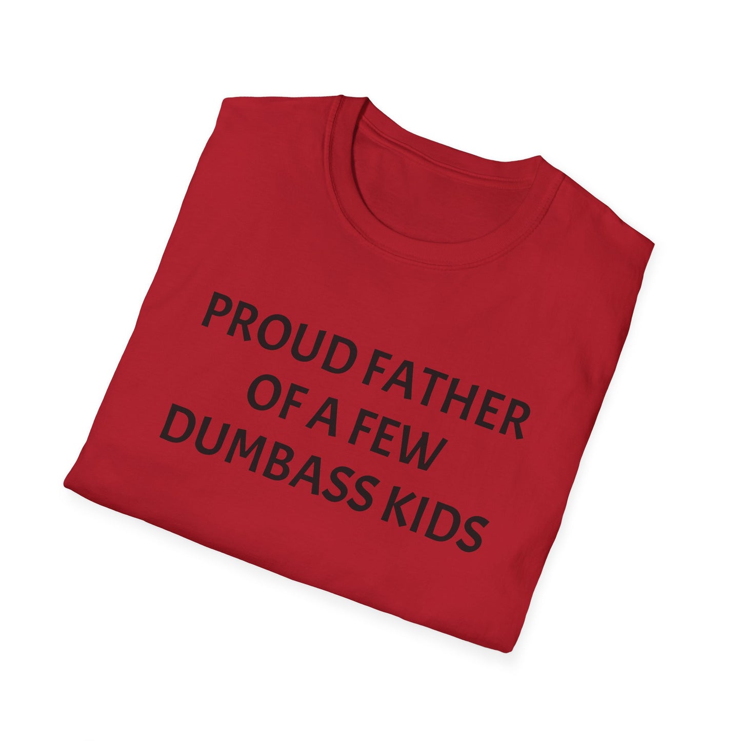 Proud Father of a Few Dumbass Kids Funny Tee Mens