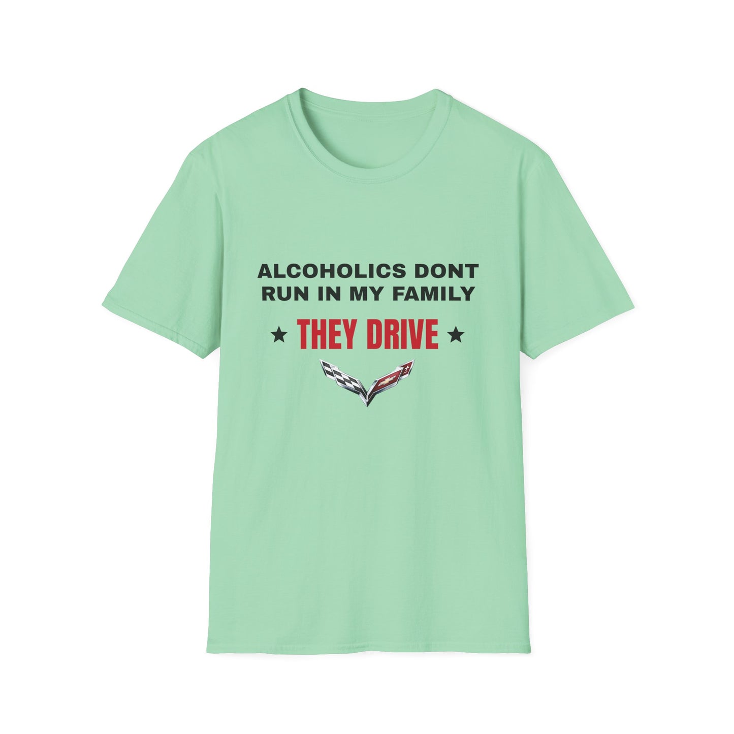 Alcoholics Don't Run in My Family They Drive Funny Tee Shirt