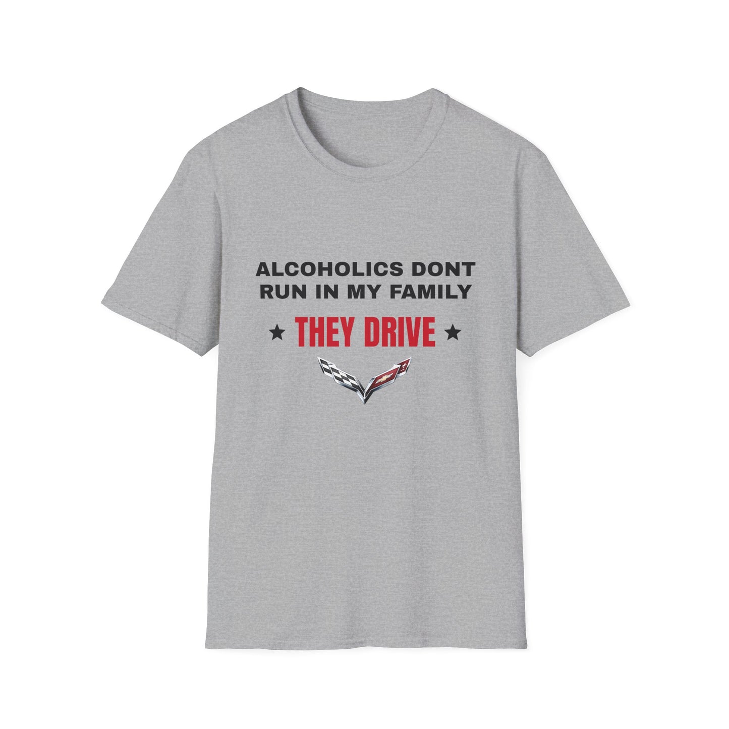 Alcoholics Don't Run in My Family They Drive Funny Tee Shirt