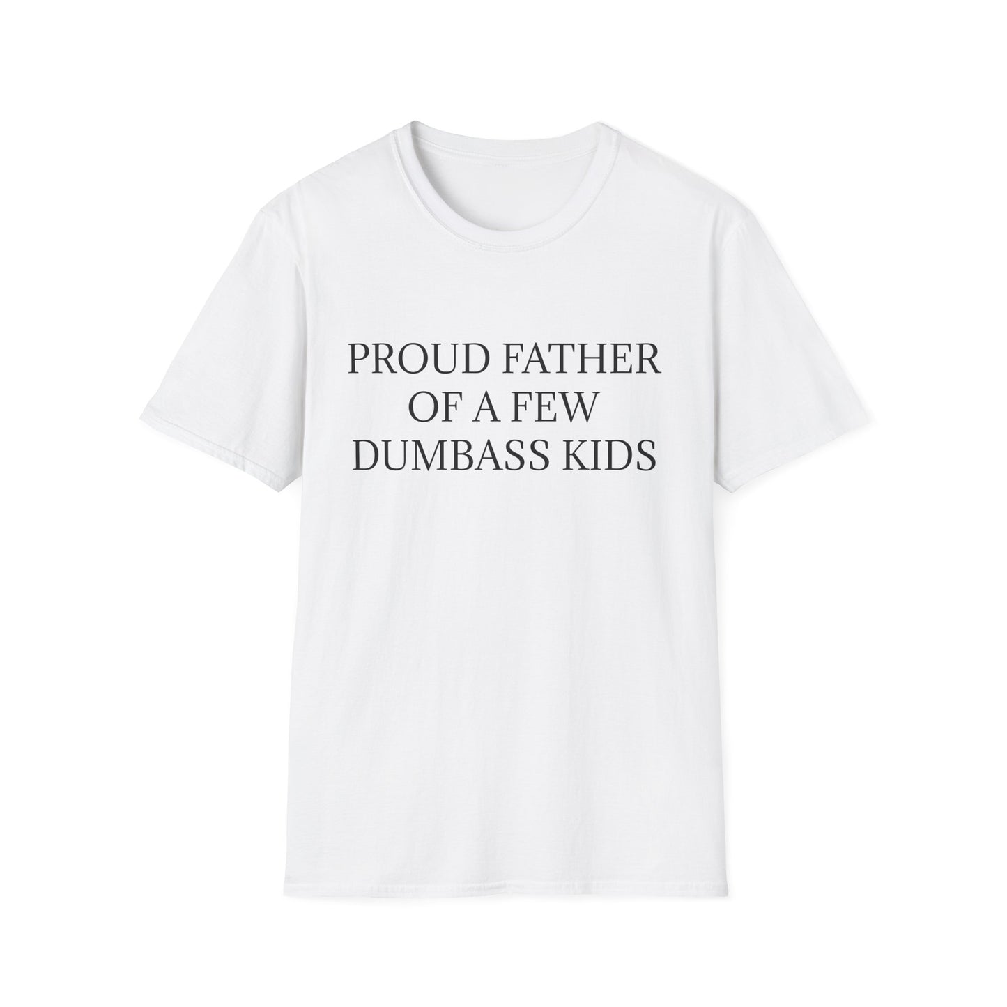 Proud Father of a Few Dumbass Kids Mens Funny Tee Shirt