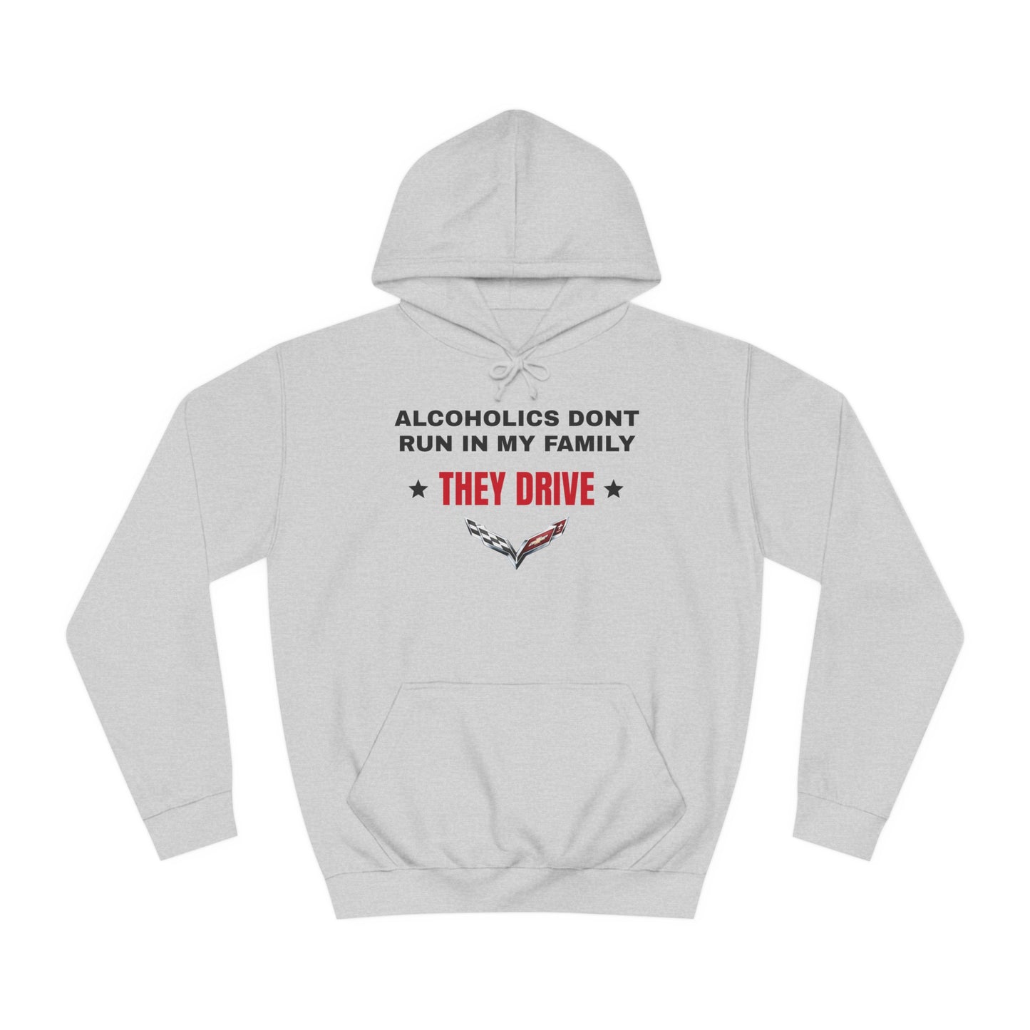 Alcoholics Don't Run in My Family They Drive Hoodie Funny