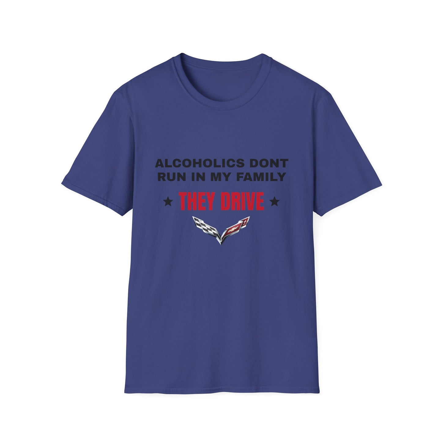 Alcoholics Don't Run in My Family They Drive Funny Tee Shirt