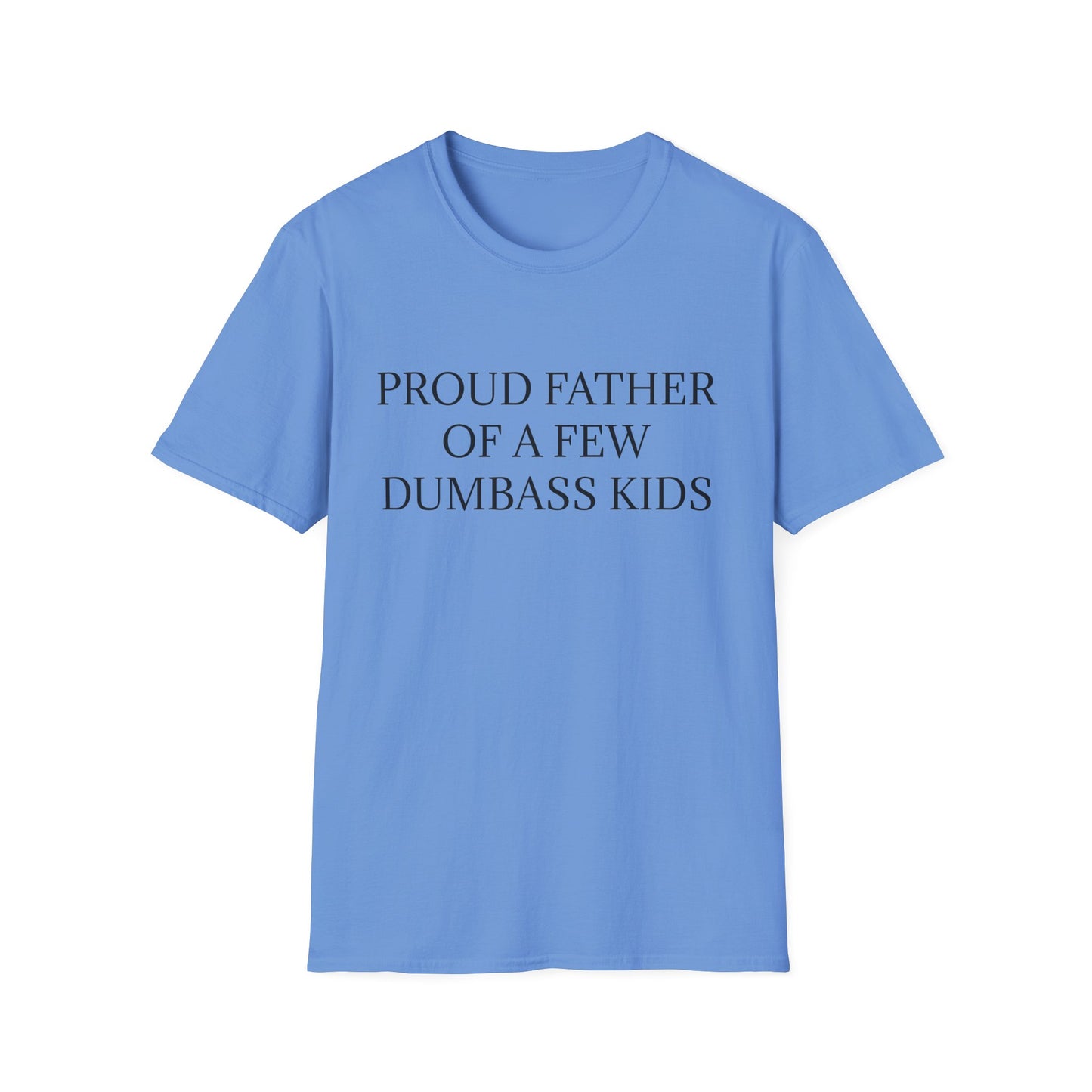 Proud Father of a Few Dumbass Kids Mens Funny Tee Shirt