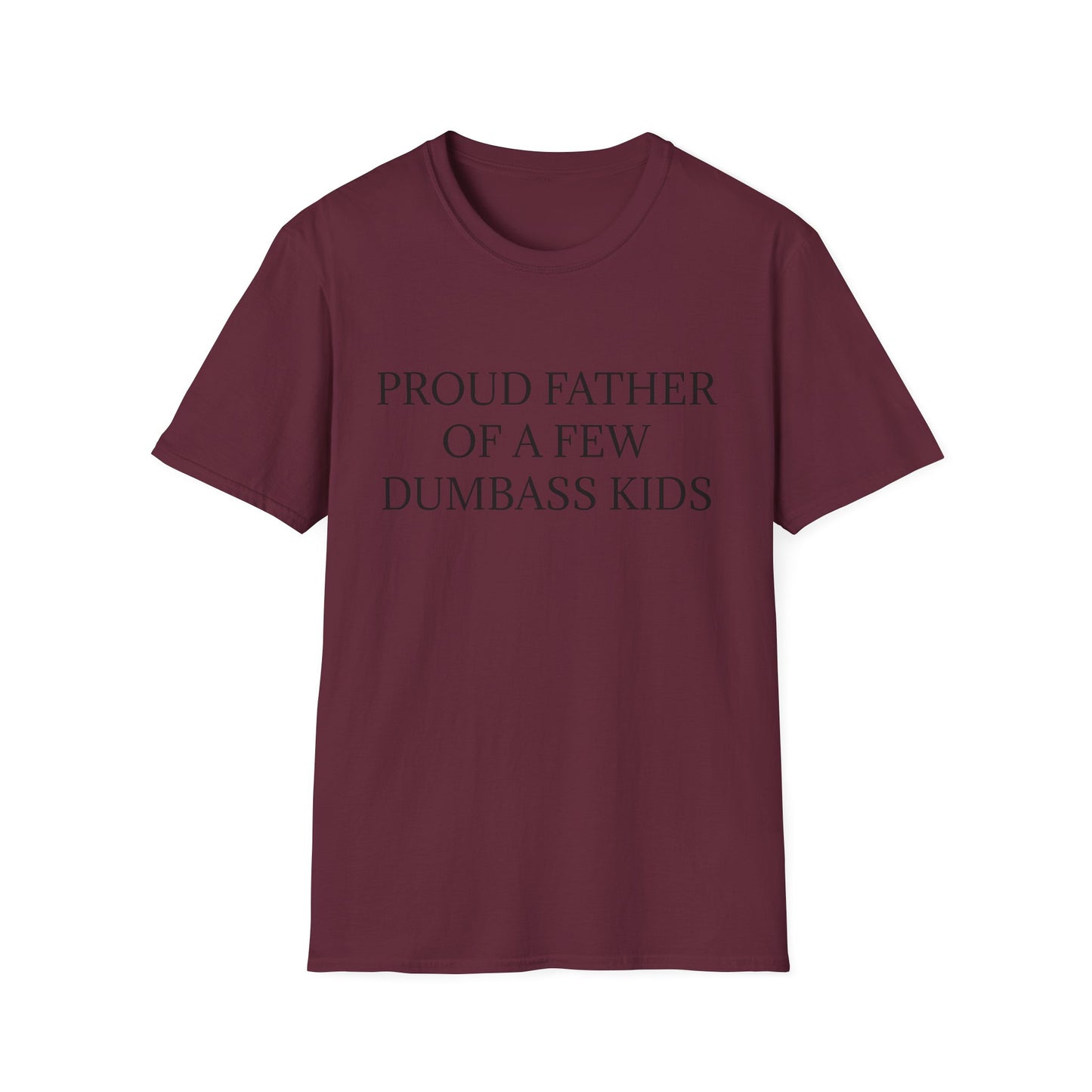 Proud Father of a Few Dumbass Kids Mens Funny Tee Shirt