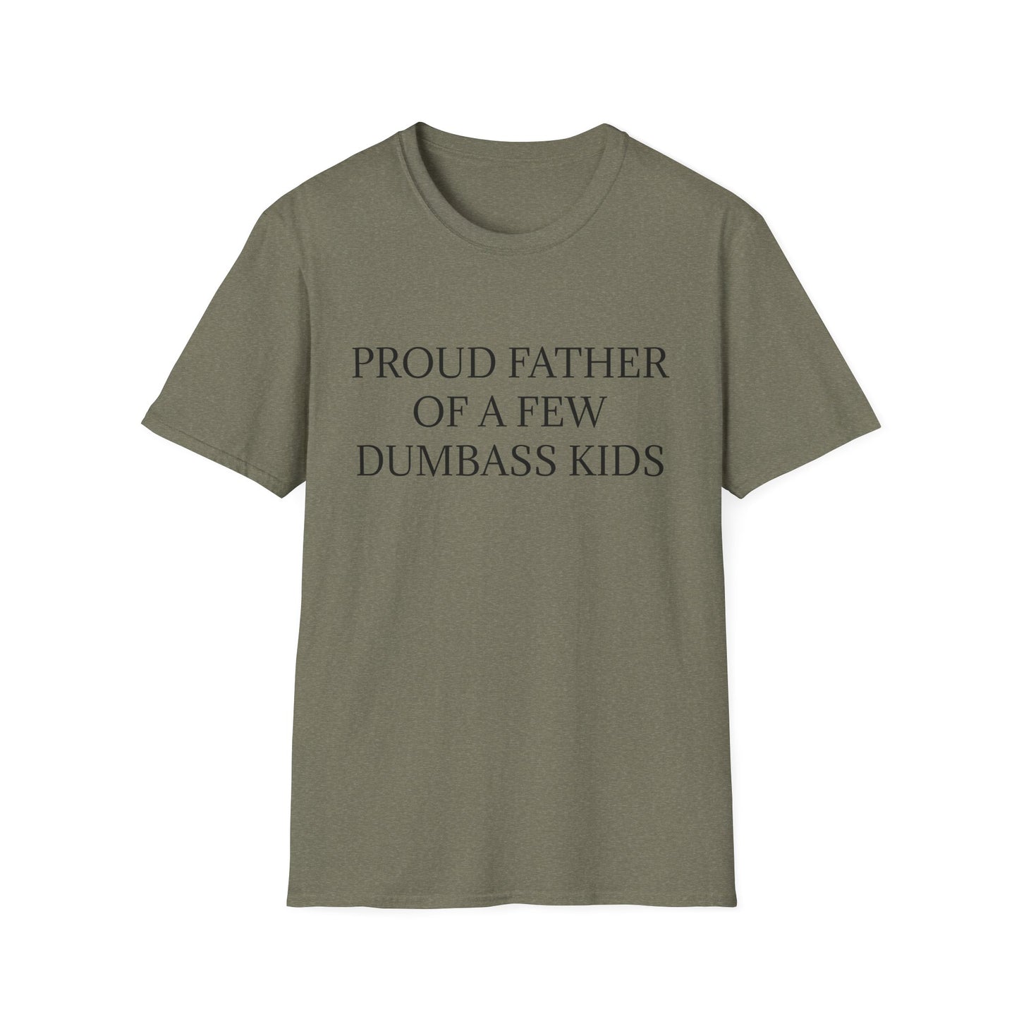 Proud Father of a Few Dumbass Kids Mens Funny Tee Shirt