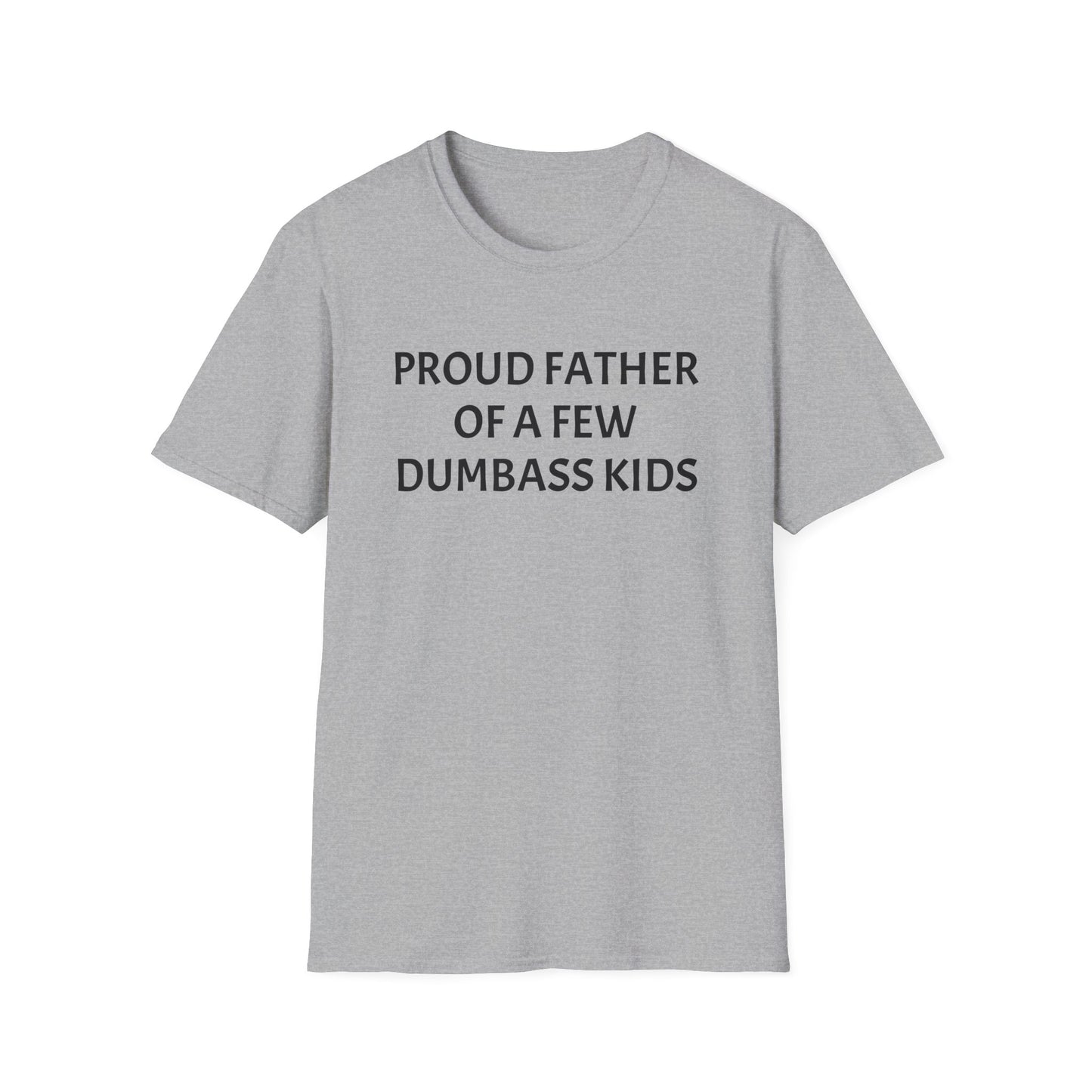 Proud Father of a Few Dumbass Kids Funny Tee Mens