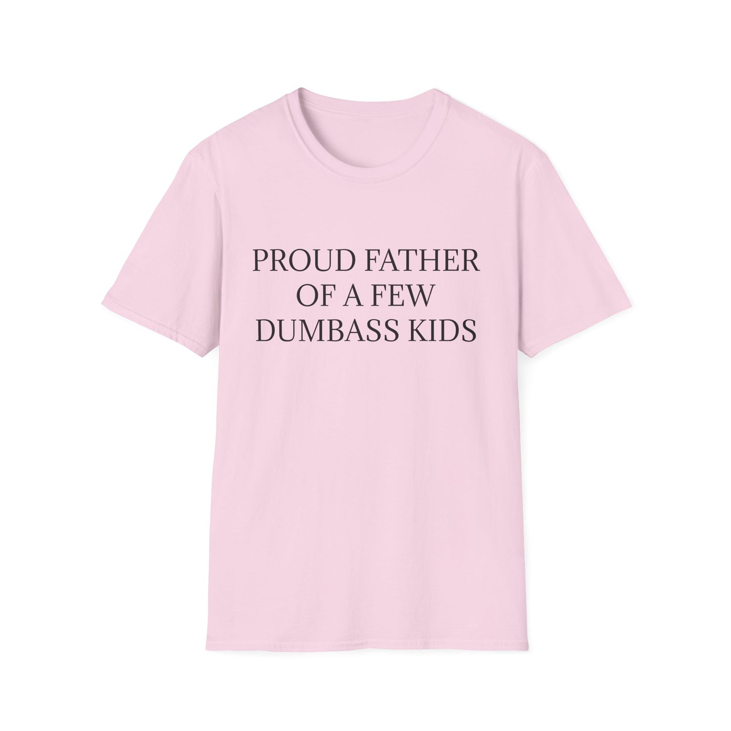 Proud Father of a Few Dumbass Kids Mens Funny Tee Shirt