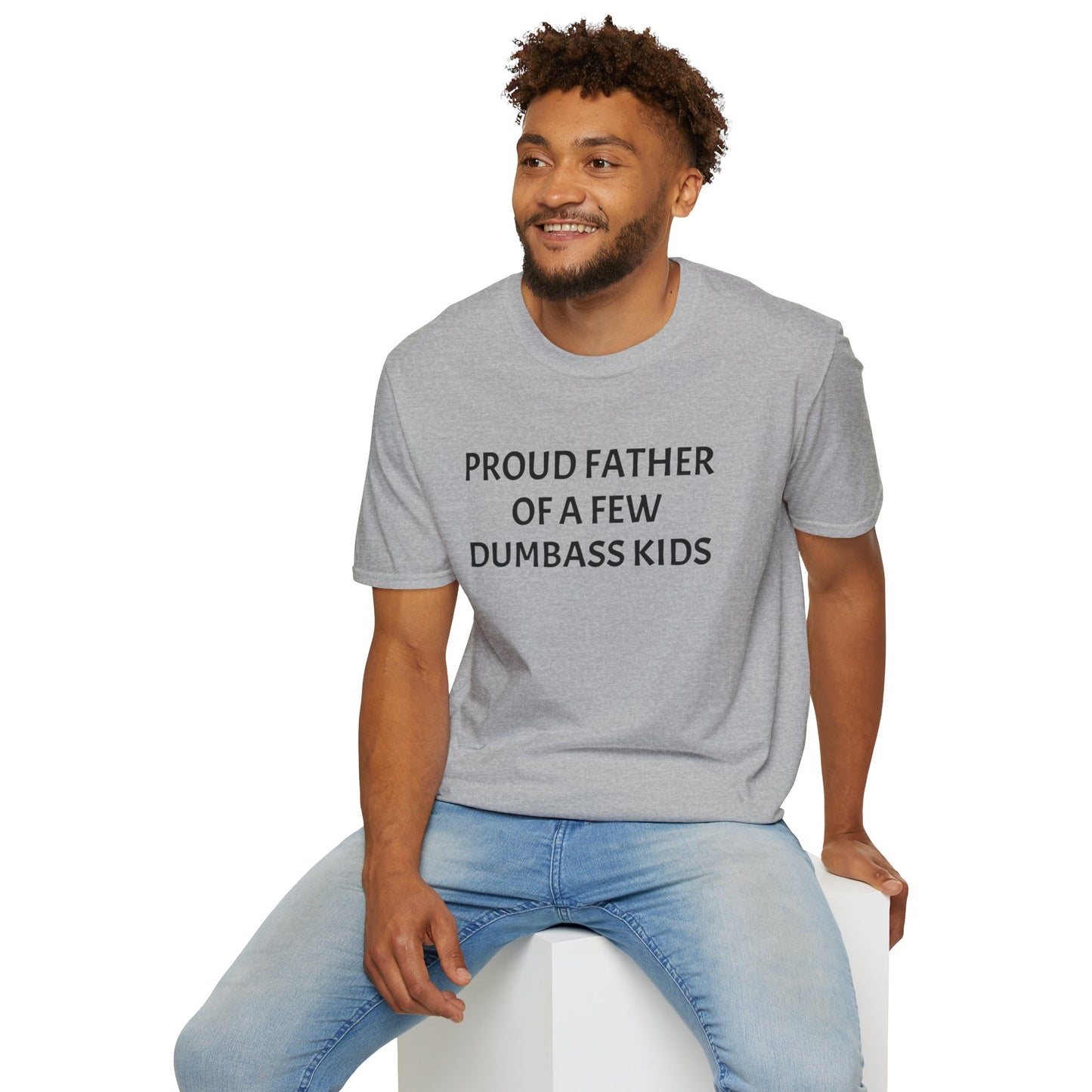 Proud Father of a Few Dumbass Kids Funny Tee Mens