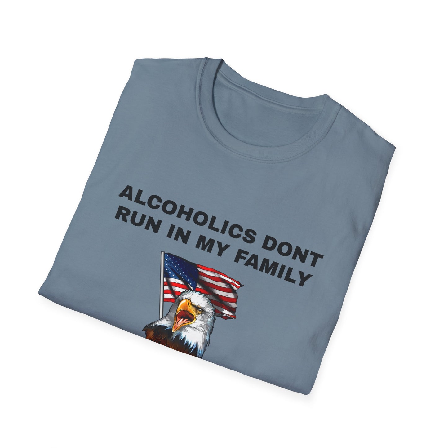 Alcoholics Don't Run in My Family They Drive Funny Tee Shirt