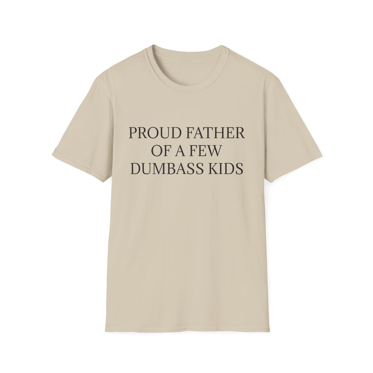 Proud Father of a Few Dumbass Kids Mens Funny Tee Shirt